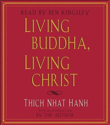  Living Buddha, Living Christ: A Spiritual Odyssey Exploring Shared Threads of Enlightenment